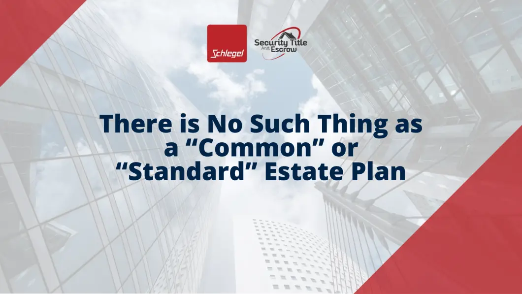 There Is No Such Thing As A "Common" Or "Standard" Estate Plan