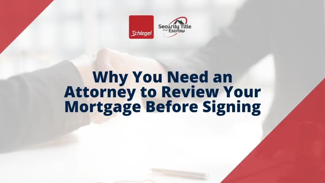 Why You Need An Attorney To Review Your Mortgage Before Signing